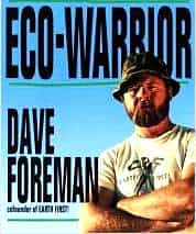 Дэйв Форман (Dave Foreman), соучредитель организации &laquo;Земля прежде всего!&raquo;