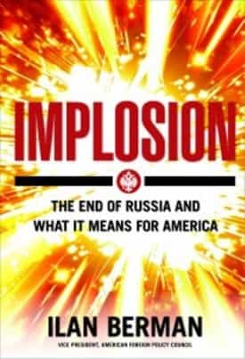 Implosion. The End of Russia and What it Means for America - книга известного политолога Илана Бермана, который предсказывает России катастрофическое будущее